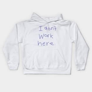 I Don't Work Here Kids Hoodie